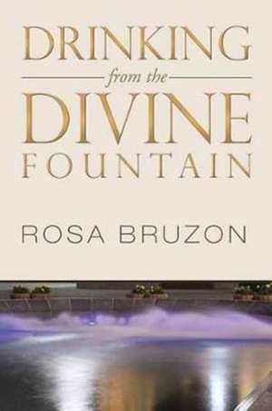 Drinking from the Divine Fountain de Rosa Bruzon