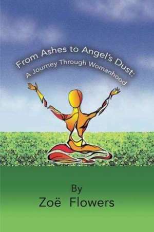 From Ashes to Angel's Dust de Zoe Flowers