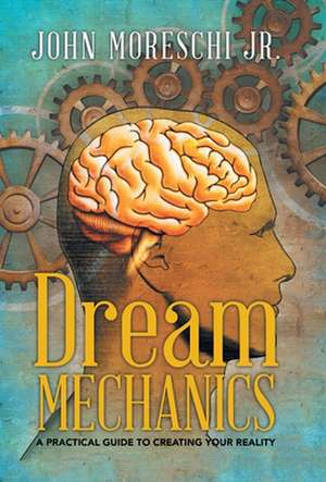 Dream Mechanics de Moreschi Jr, John