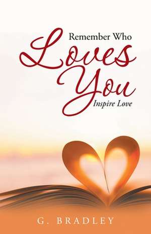 Remember Who Loves You de George Bradley