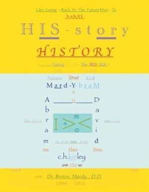 Like Going Back To The Future Man - To Make HIS-story History de D. D. Brown Mardy