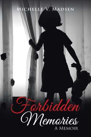 Forbidden Memories de Michelle V. Madsen