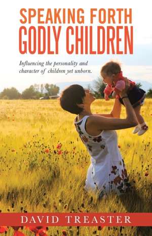 SPEAKING FORTH GODLY CHILDREN de David Treaster