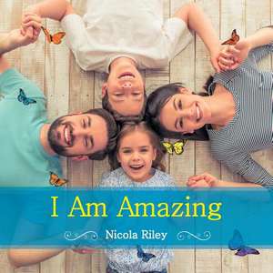 I Am Amazing de Riley, Nicola