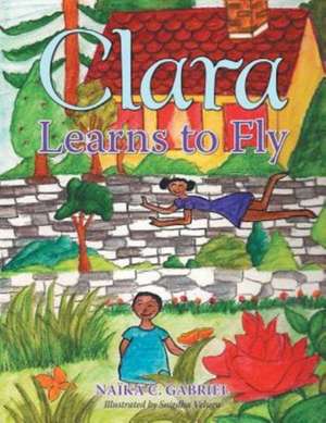 Clara Learns to Fly de Naïka C. Gabriel