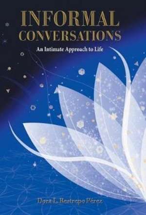 Informal Conversations de Dora L Restrepo Perez