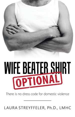 Wife Beater Shirt Optional de Laura Streyffeler Lmhc