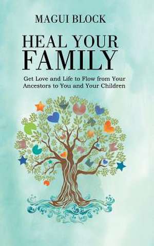 Heal Your Family de Magui Block