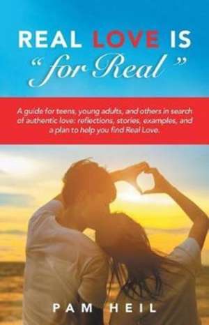 Real Love Is "for Real" de Pam Heil