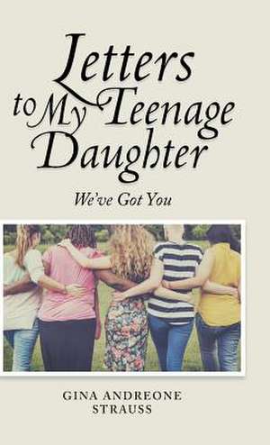 Letters to My Teenage Daughter de Andreone Strauss, Gina