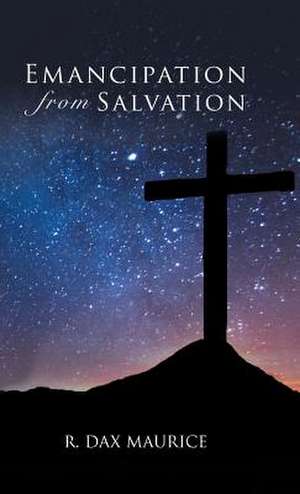 Emancipation from Salvation de R. Dax Maurice