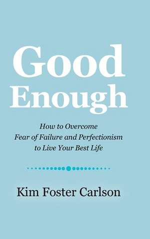 Good Enough de Carlson, Kim Foster