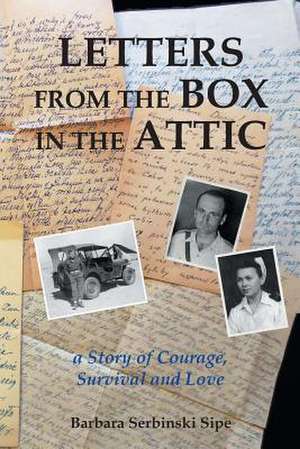 Letters from the Box in the Attic de Sipe, Barbara Serbinski