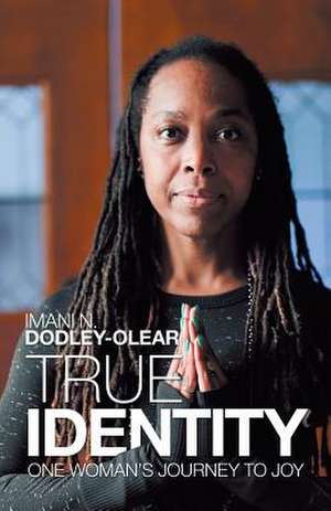 True Identity de Dodley -. Olear, Imani N.