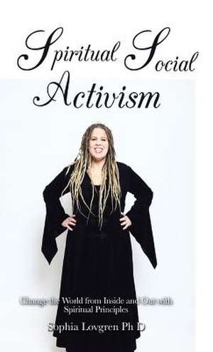 Spiritual Social Activism de Lovgren Phd, Sophia