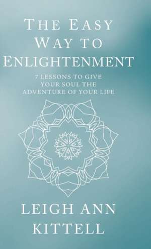 The Easy Way to Enlightenment de Leigh Ann Kittell