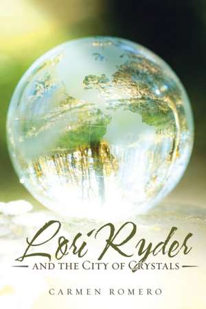 Lori Ryder and the City of Crystals de Carmen Romero