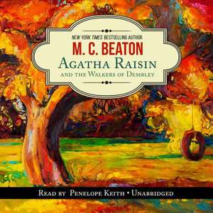 Agatha Raisin and the Walkers of Dembley de M. C. Beaton