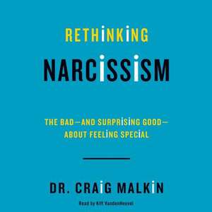 Rethinking Narcissism: The Bad-And Surprising Good-About Feeling Special de Craig Malkin