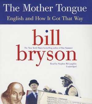 The Mother Tongue: English and How It Got That Way de Bill Bryson