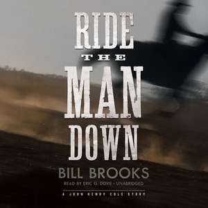 Ride the Man Down: A John Henry Cole Story de Bill Brooks