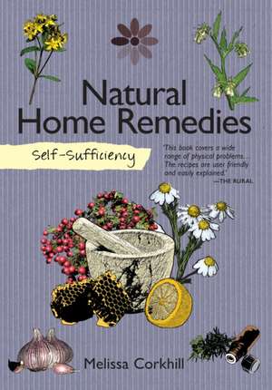 Self-Sufficiency: Natural Home Remedies de Melissa Corkhill