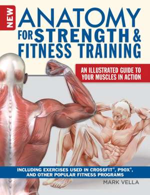 The New Anatomy for Strength and Fitness Training de Mark Vella