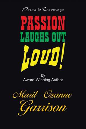 Passion Laughs Out Loud! de Maril Ozanne Garrison