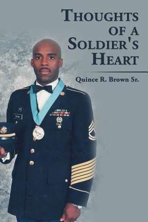 Thoughts of a Soldier's Heart de Quince R. Brown Sr