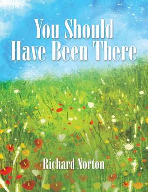 You Should Have Been There de Richard Norton