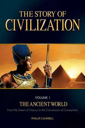 The Story of Civilization: Volume I - The Ancient World de Phillip Campbell