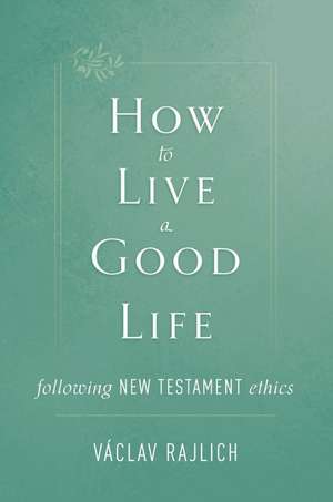 How to Live a Good Life de Vaclav Rajlich