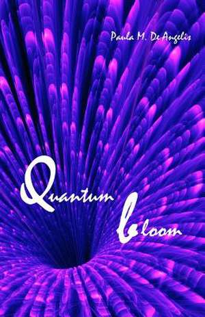 Quantum Bloom de Paula Mary De Angelis