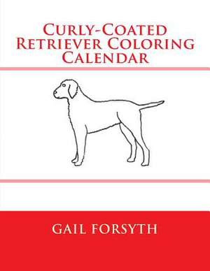 Curly-Coated Retriever Coloring Calendar de Gail Forsyth