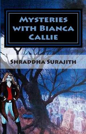 Mysteries with Bianca Callie de MS Shraddha Surajith