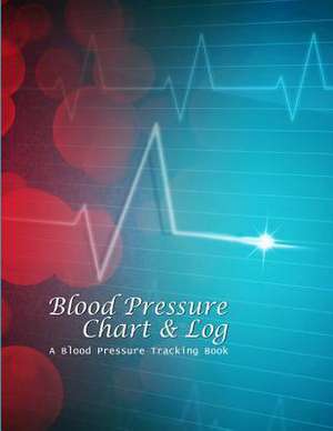 Blood Pressure Chart & Log de Chiquita Publishing