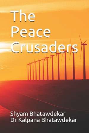 The Peace Crusaders de Shyam Bhatawdekar