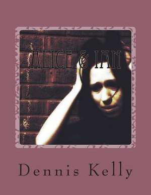 Alice & Ian de MR Dennis Kelly