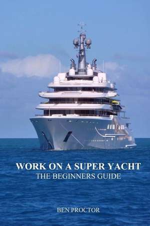 Work on a Super Yacht de Ben Proctor