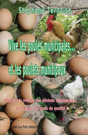 Vive Les Poules Municipales... Et Les Poulets Municipaux de Stephane Ternoise