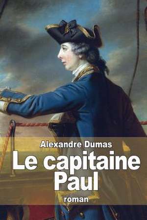 Le Capitaine Paul de Dumas Alexandre