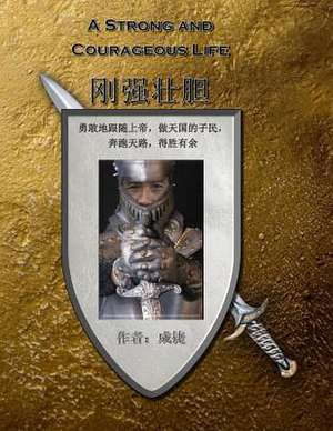 A Strong and Courageous Life (English-Chinese) de Cheng Jie