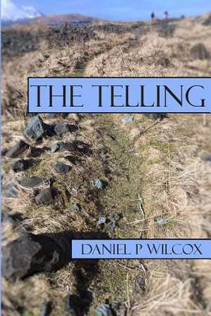 The Telling de Daniel P. Wilcox