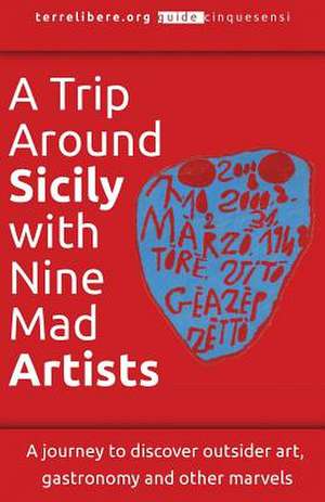 A Trip Around Sicily with Nine Mad Artists de Terrelibere Org