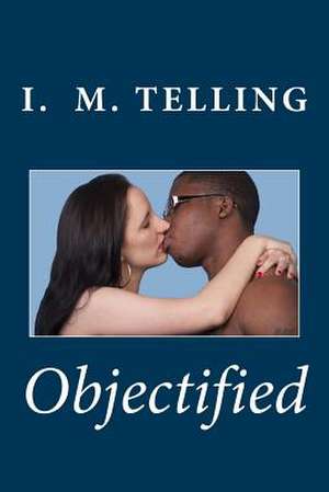 Objectified de I. M. Telling