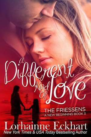 A Different Kind of Love de Lorhainne Eckhart