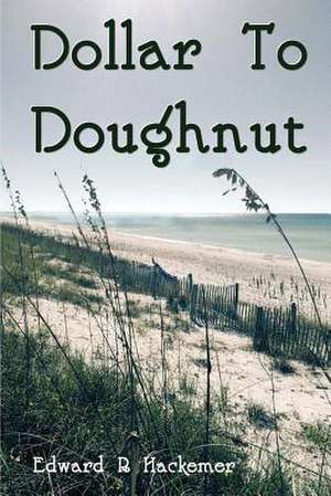 Dollar to Doughnut de Edward R. Hackemer