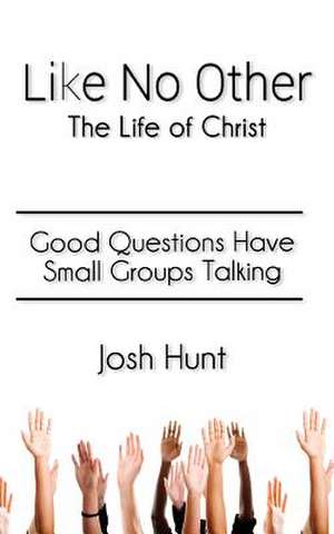 Like No Other;the Life of Christ de Josh Hunt