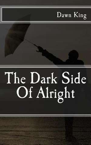 The Dark Side of Alright de Dawn King