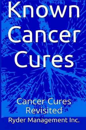 Known Cancer Cures de Ryder Management Inc